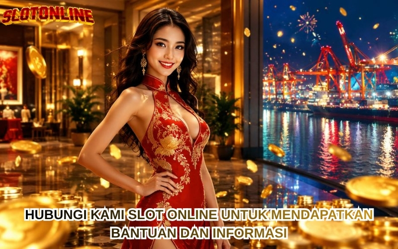 Hubungi Kami Slot Online untuk Mendapatkan Bantuan dan Informasi