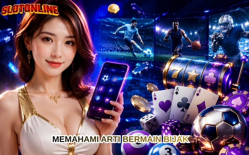 Memahami Arti Bermain Bijak